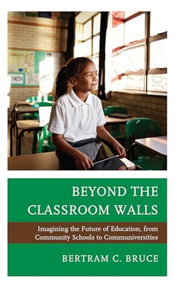 Beyond The Classroom Walls: Imagining The Future Of Education, From Community Schools To Communiversities-..