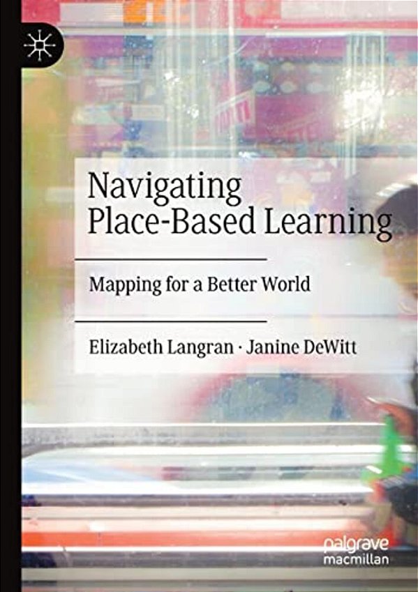 Navigating Place-Based Learning: Mapping For A Better World-..