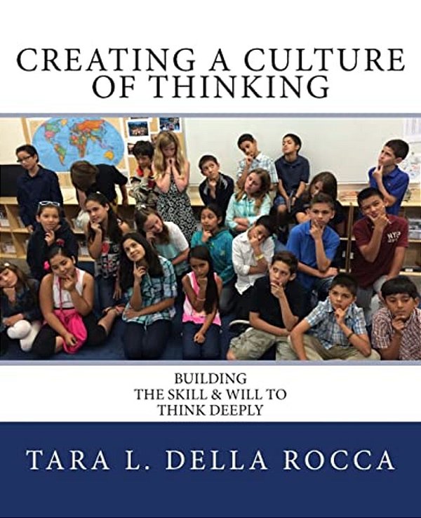 Creating A Culture Of Thinking: Building The Skill & Will To Think Deeply-..