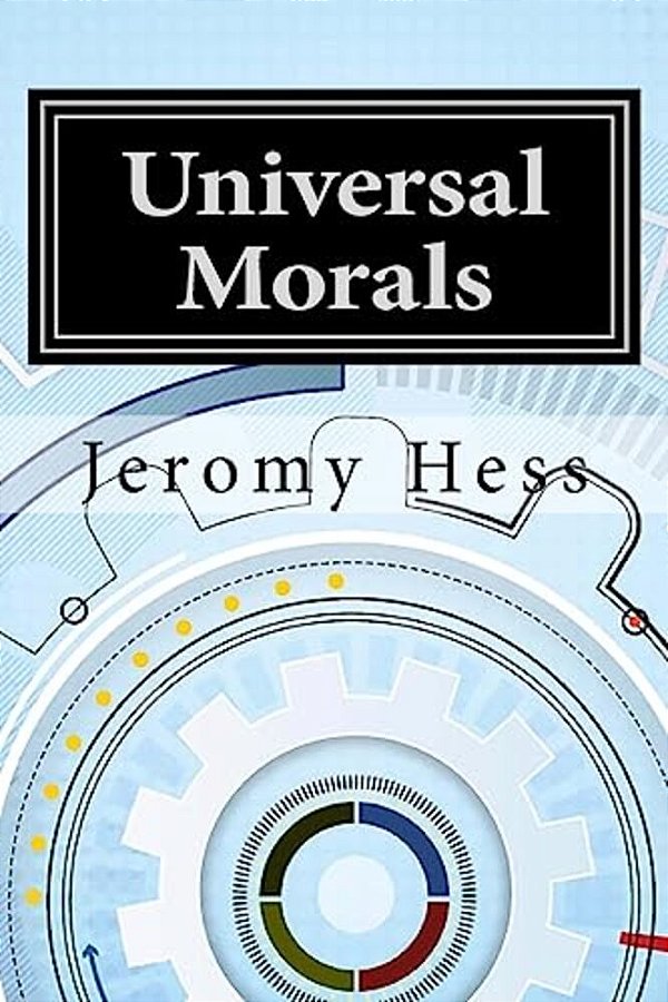 Universal Morals: A Foundation For Moral Decisions-..