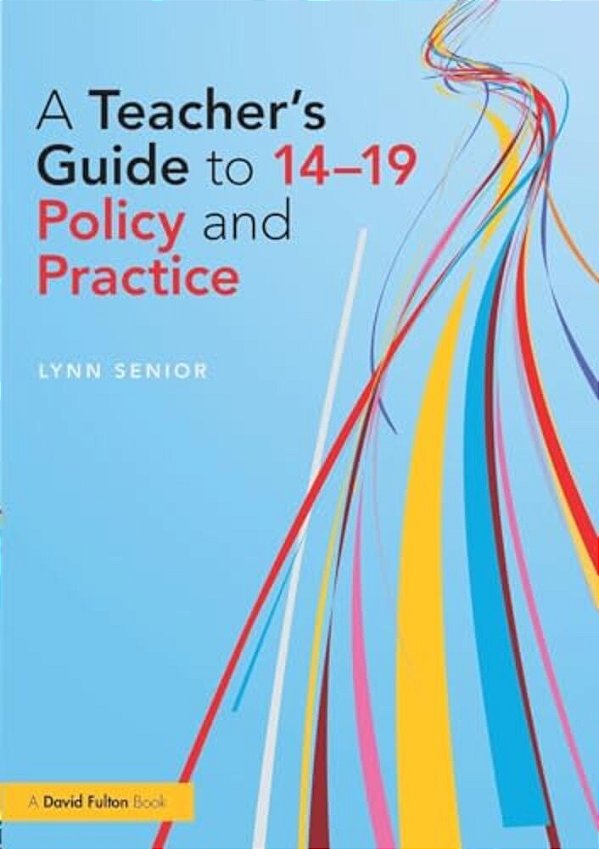 A Teacher's Guide To 14-19 Policy And Practice-..
