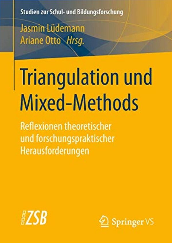 Triangulation Und Mixed-Methods: Reflexionen Theoretischer Und Forschungspraktischer Herausforderungen-..