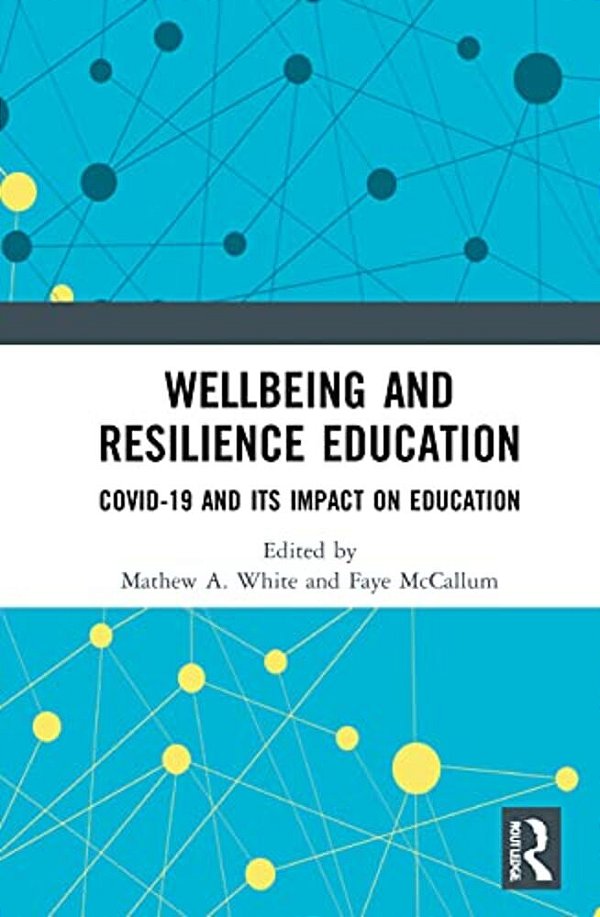 Wellbeing And Resilience Education: Covid-19 And Its Impact On Education-..