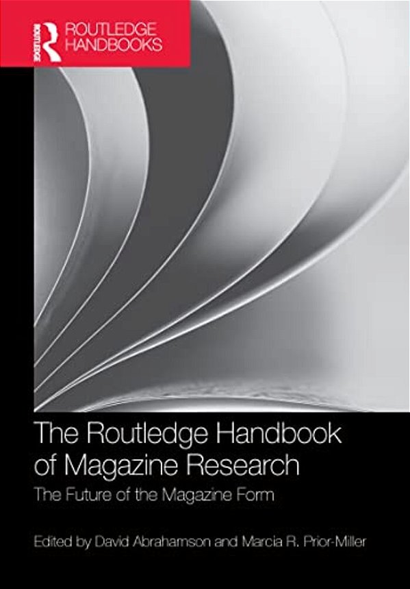 The Routledge Handbook Of Magazine Research: The Future Of The Magazine Form-..