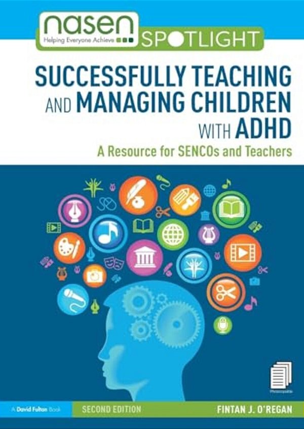 Successfully Teaching And Managing Children With Adhd: A Resource For Sencos And Teachers-..