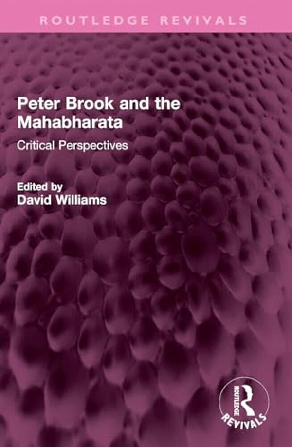 Peter Brook And The Mahabharata: Critical Perspectives-..