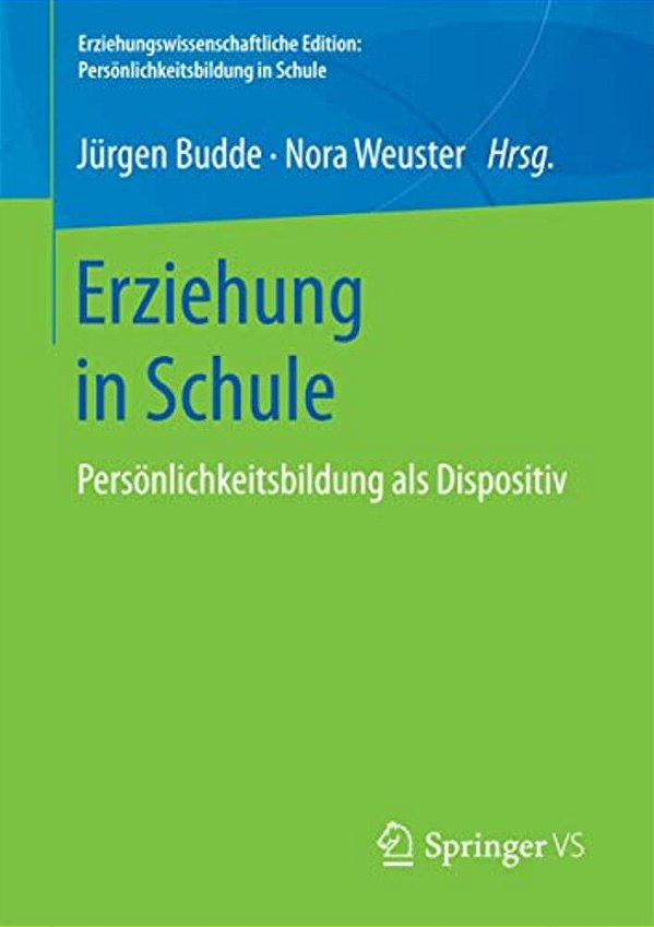 Erziehung In Schule: Persönlichkeitsbildung Als Dispositiv-..