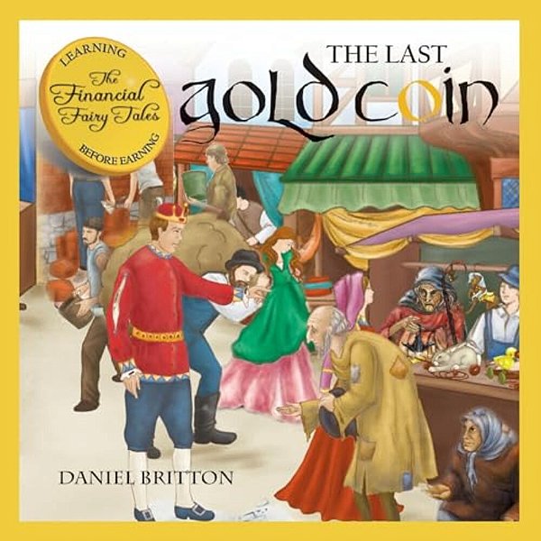 The Financial Fairy Tales: The Last Gold Coin-..