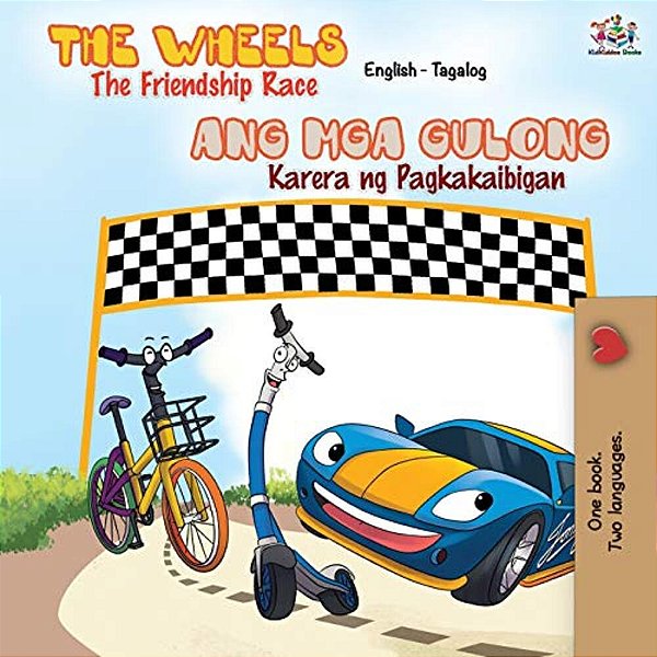 The Wheels The Friendship Race: English Tagalog Bilingual Book-..
