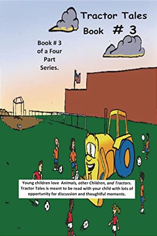 Tractor Tales Book # 3: A Childs First Tractor Book-..