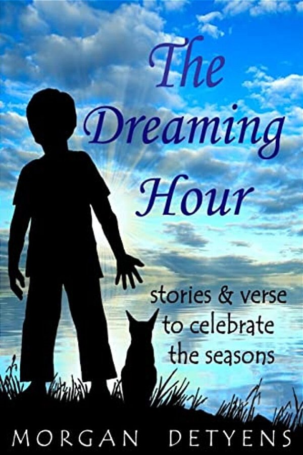 The Dreaming Hour: Stories & Verse To Celebrate The Seasons-..
