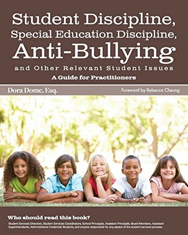 Student Issues: A Guide For Practitioners: Student Discipline, Special Education Discipline, Anti-Bullying And Other Relevant Student Issues-..