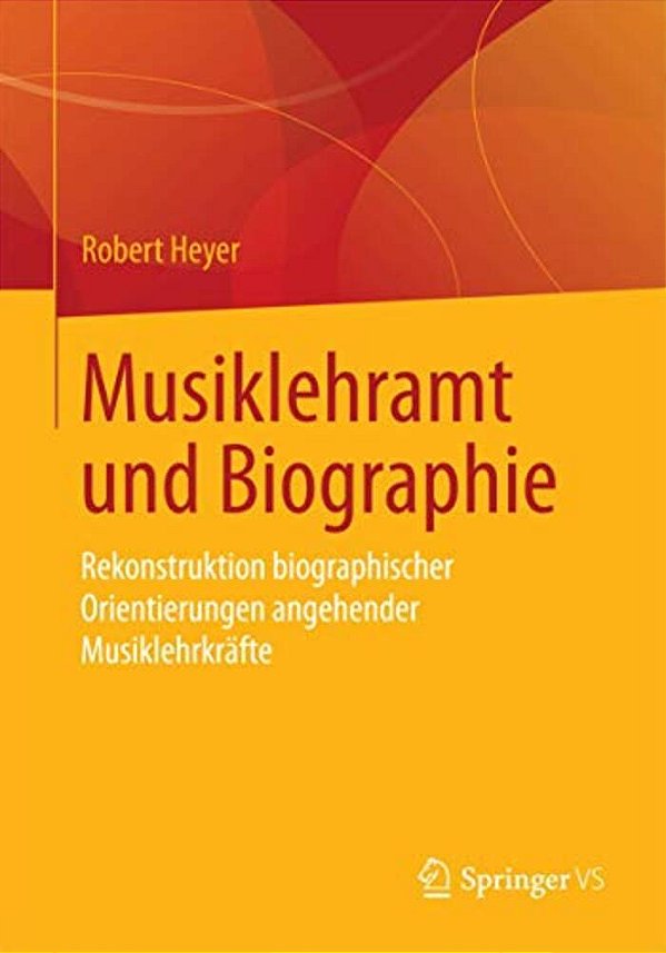 Musiklehramt Und Biographie: Rekonstruktion Biographischer Orientierungen Angehender Musiklehrkräfte-..