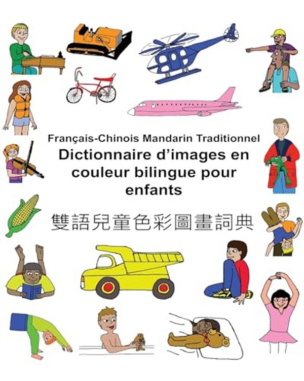 Français-Chinois Mandarin Traditionnel Dictionnaire D'Images En Couleur Bilingue Pour Enfants-..