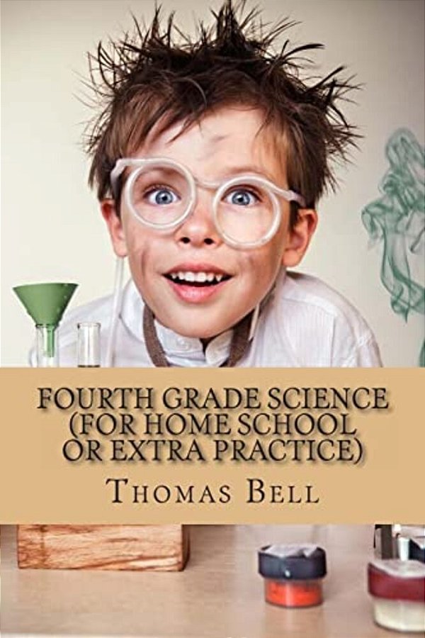 Fourth Grade Science (For Home School Or Extra Practice)-..