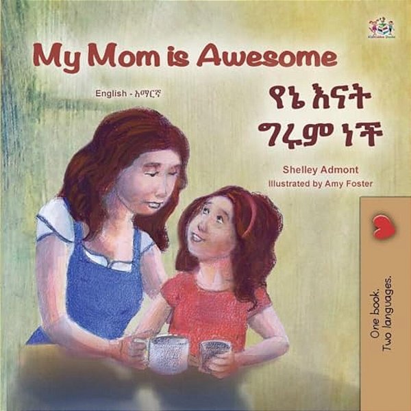 My Mom Is Awesome (English Amharic Bilingual Book For Kids)-..