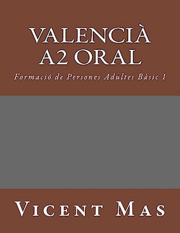 Valencià A2 Oral: Formació De Persones Adultes Bàsic 1-..
