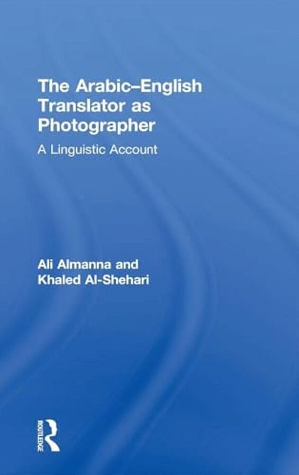 The Arabic-English Translator As Photographer: A Linguistic Account-..