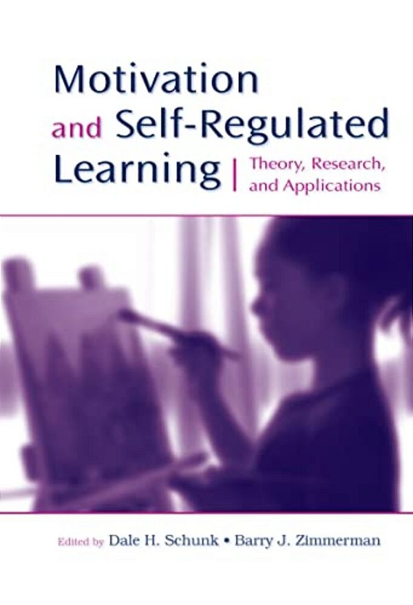 Motivation And Self-Regulated Learning: Theory, Research, And Applications-..