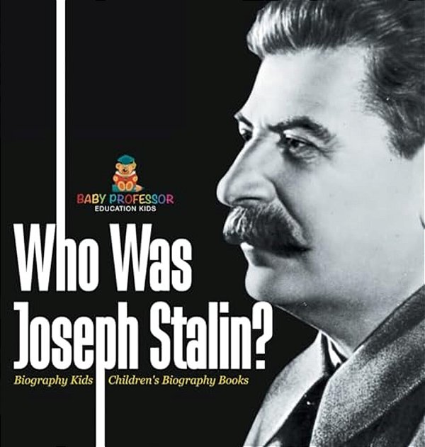 Who Was Joseph Stalin? - Biography Kids Children's Historical Biographies-..