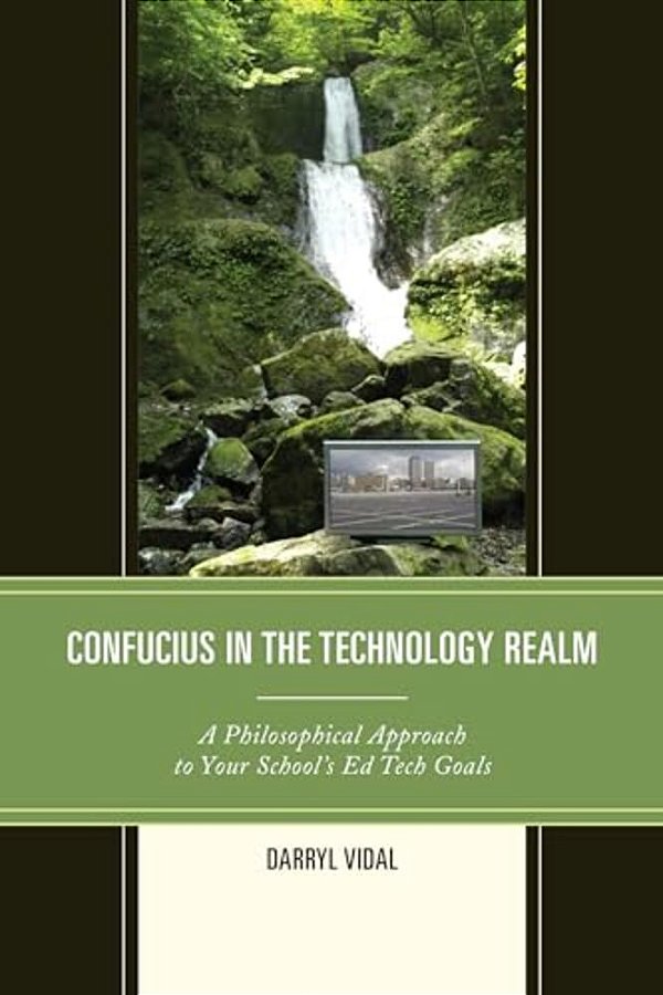Confucius In The Technology Realm: A Philosophical Approach To Your School's Ed Tech Goals-..
