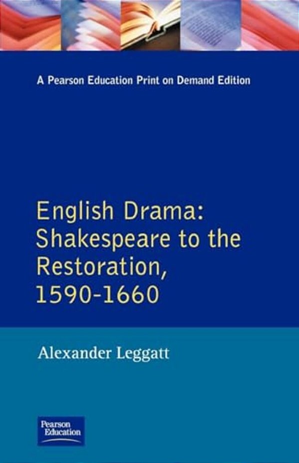English Drama: Shakespeare To The Restoration 1590-1660-..