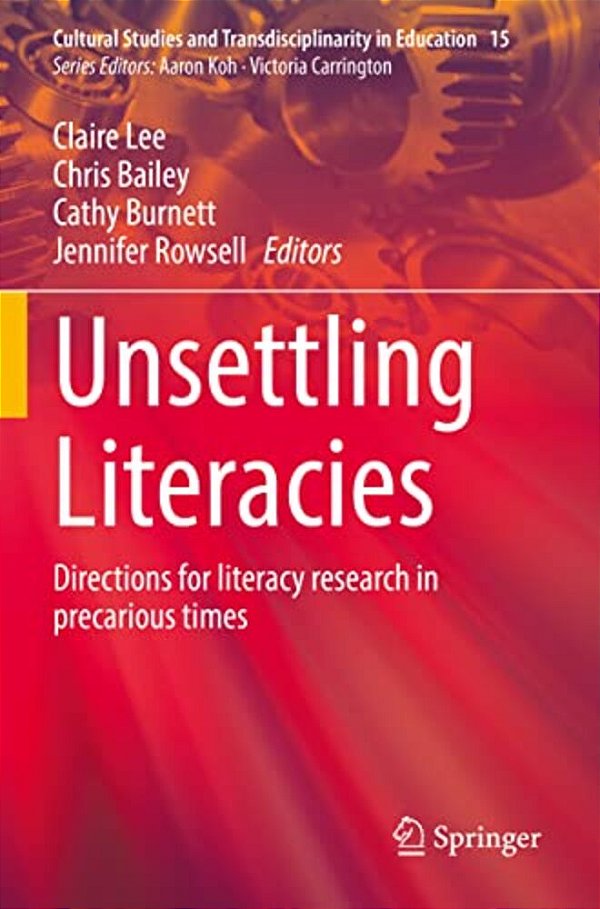 Unsettling Literacies: Directions For Literacy Research In Precarious Times-..
