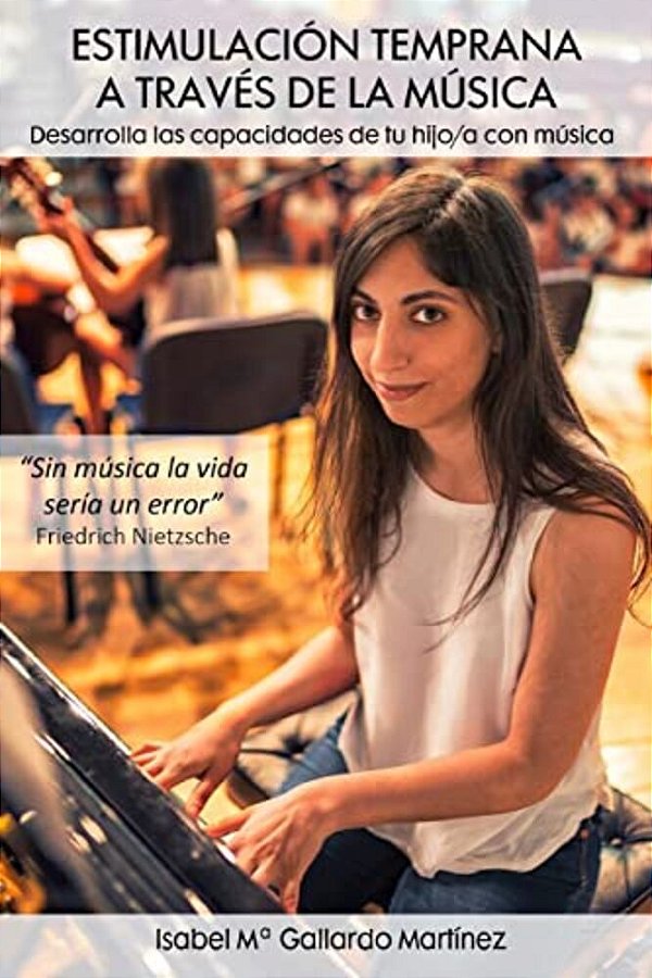 Estimulacion Temprana A Traves De La Musica: Desarrolla Las Capacidades De Tu Hijo/a Con Musica-..