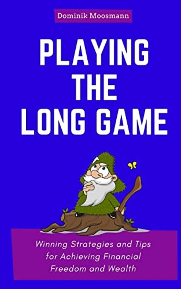 Playing The Long Game: Winning Strategies And Tips For Achieving Financial Freedom And Wealth-..