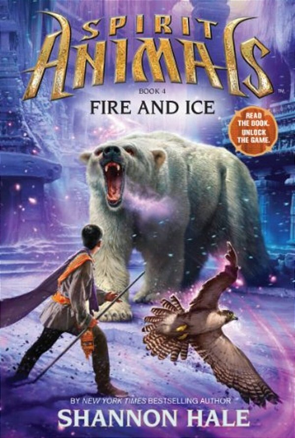 Fire And Ice (Spirit Animals, Book 4): Volume 4-..