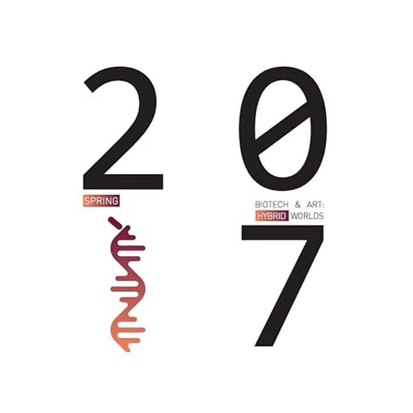 Biotech & Art: Hybrid Worlds 2017-..