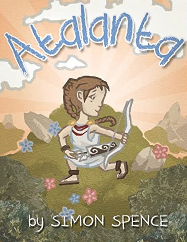 Atalanta: Book 4- Early Myths: Kids Books On Greek Myth-..