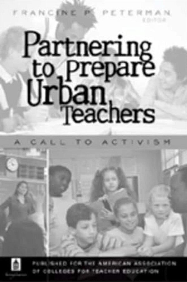 Partnering To Prepare Urban Teachers: A Call To Activism-..