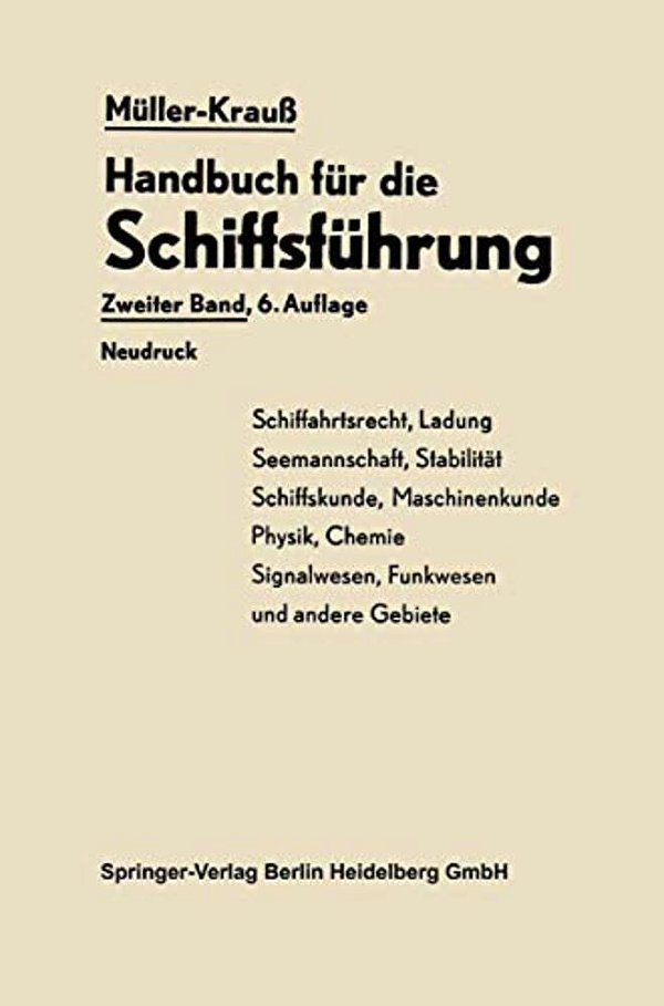 Handbuch Für Die Schiffsführung: Schiffahrtsrecht, Ladung, Seemannschaft, Stabilität Signal- Und Funkwesen Und Andere Gebiete-..