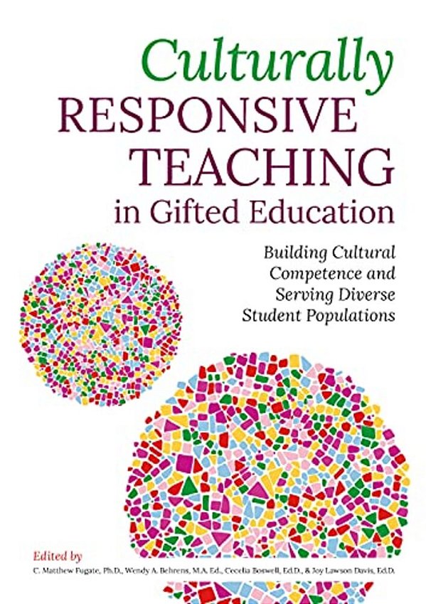 Culturally Responsive Teaching In Gifted Education: Building Cultural Competence And Serving Diverse Student Populations-..