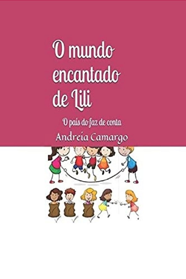 O Mundo Encantado De Lili: O País Do Faz De Conta-..