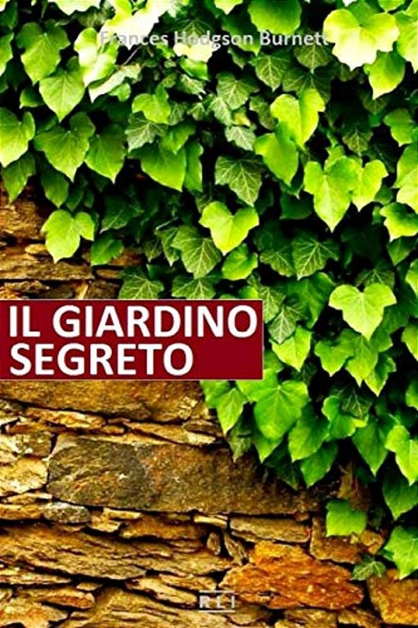 F. H. Burnett. Il Giardino Segreto-..