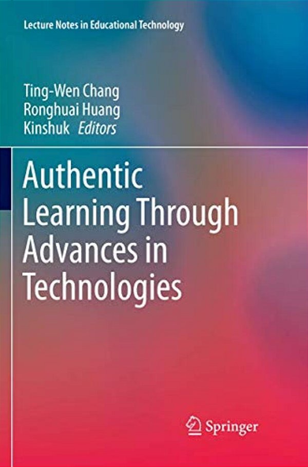 Authentic Learning Through Advances In Technologies-..