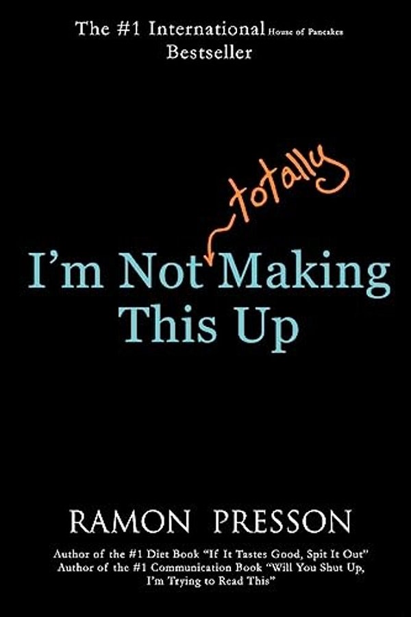 I'm Not (Totally) Making This Up-..