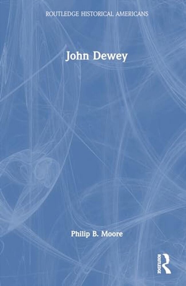 John Dewey: Prophet Of An Educated Democracy-..