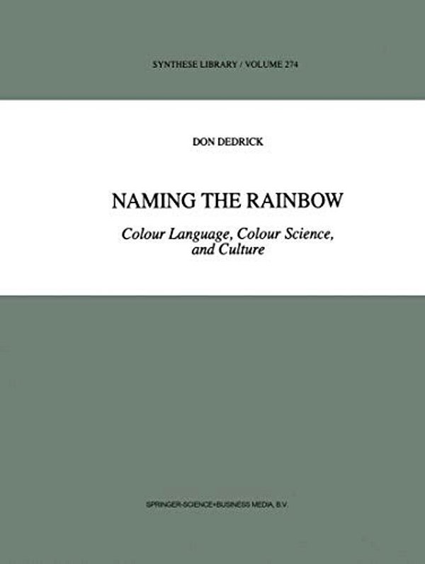 Naming The Rainbow: Colour Language, Colour Science, And Culture-..