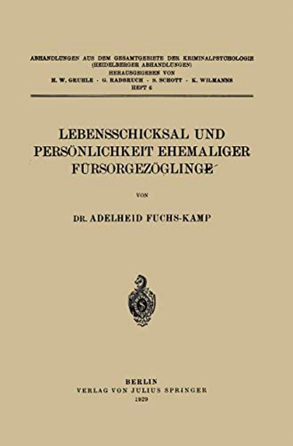 Lebensschicksal Und Persönlichkeit Ehemaliger Fürsorgezöglinge-..