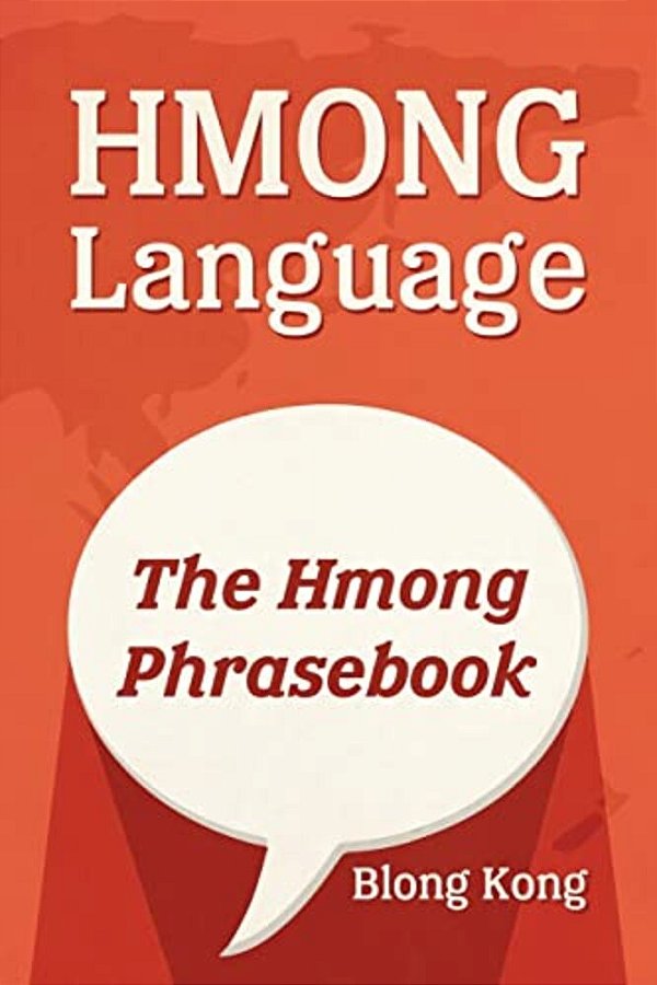 Hmong Language: The Hmong Phrasebook-..