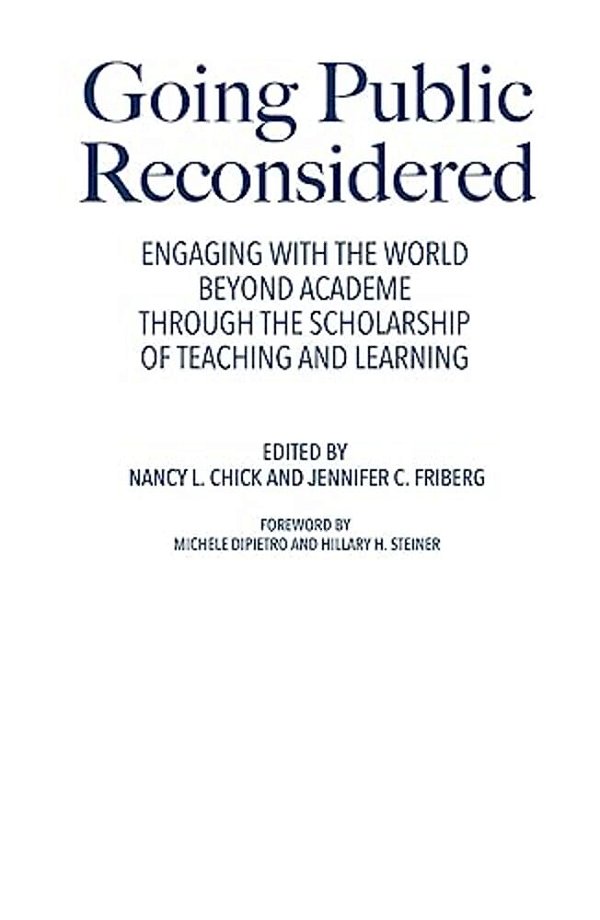 Going Public Reconsidered: Engaging With The World Beyond Academe Through The Scholarship Of Teaching And Learning-..