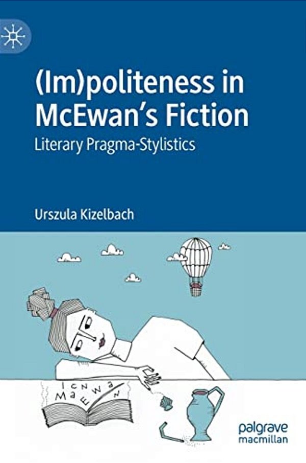 (Im)politeness In Mcewan's Fiction: Literary Pragma-Stylistics-..