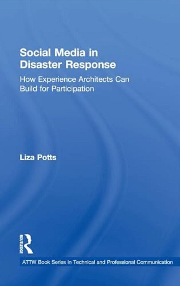 Social Media In Disaster Response: How Experience Architects Can Build For Participation-..