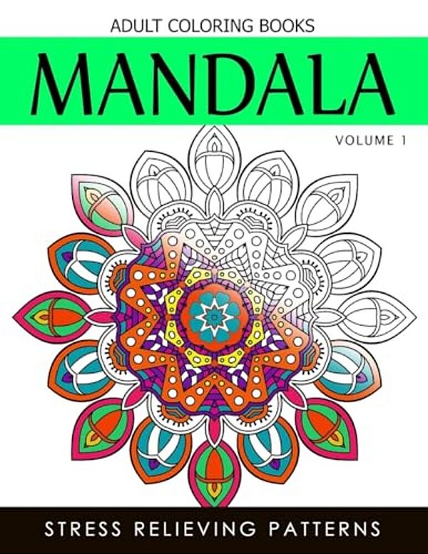 Mandala Adult Coloring Books Vol.1: Masterpiece Pattern And Design, Meditation And Creativity 2017-..