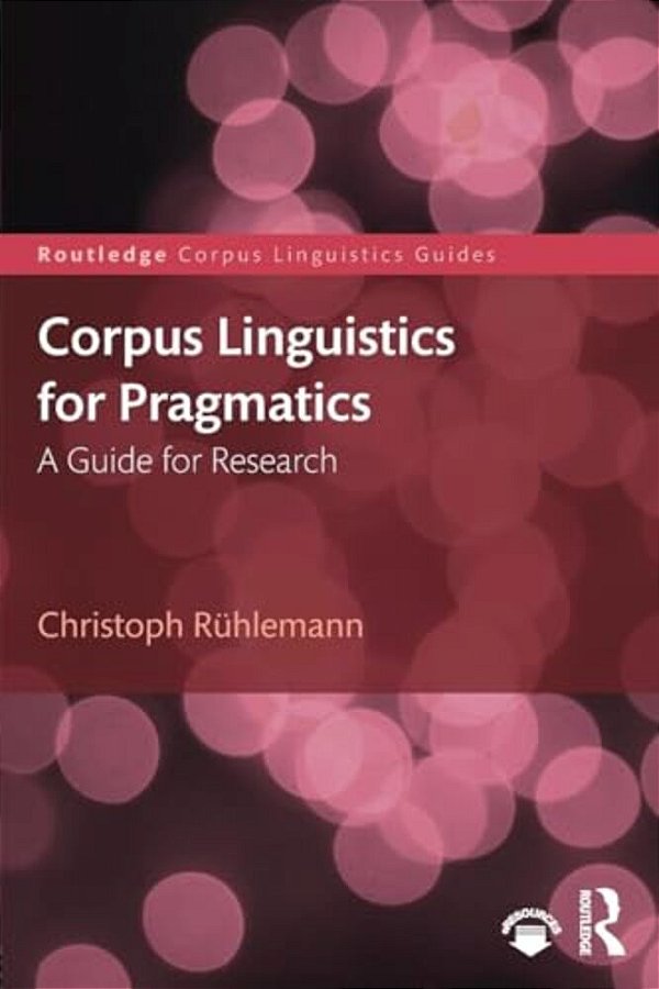 Corpus Linguistics For Pragmatics: A Guide For Research-..