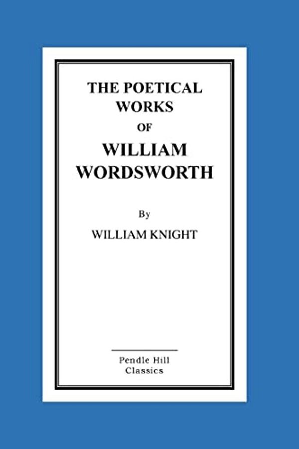 The Poetical Works Of William Wordsworth-..