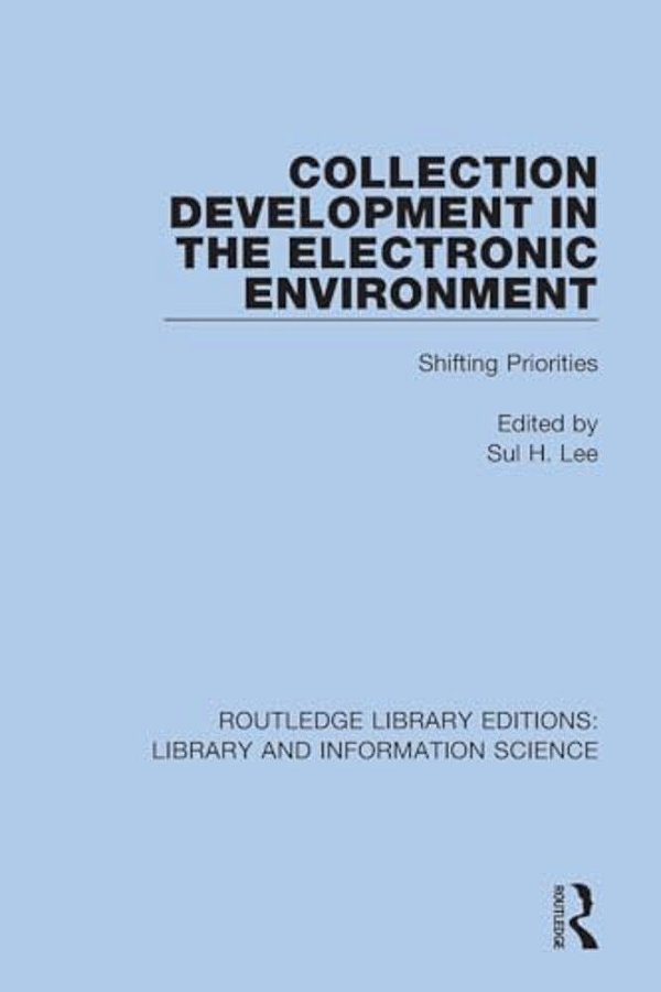 Collection Development In The Electronic Environment: Shifting Priorities-..